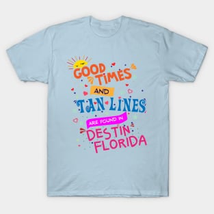 Good Times and Tan Lines are found in Destin, Florida T-Shirt